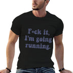 F-ck It, Im Going Running Funny Swearing Runner Run Meme  Rolled Sleeves T-Shirt