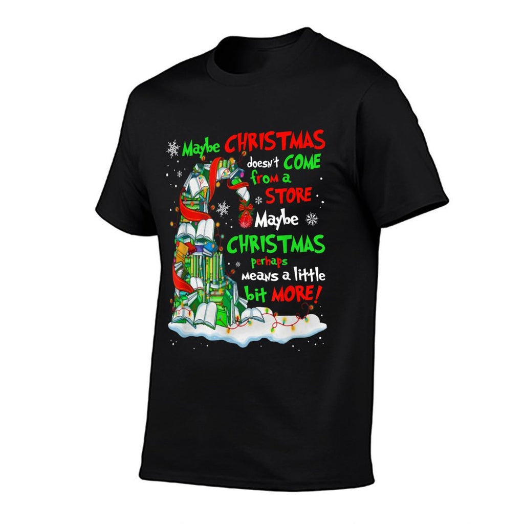 Maybe Christmas Doesnt Come from A Store Maybe Christmas  Lightweight T-Shirt