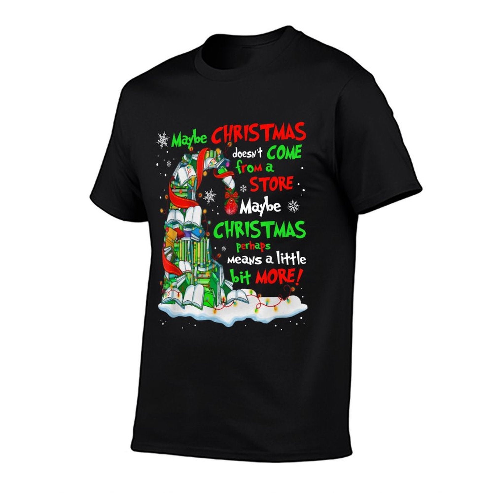 Maybe Christmas Doesnt Come from A Store Maybe Christmas  Lightweight T-Shirt