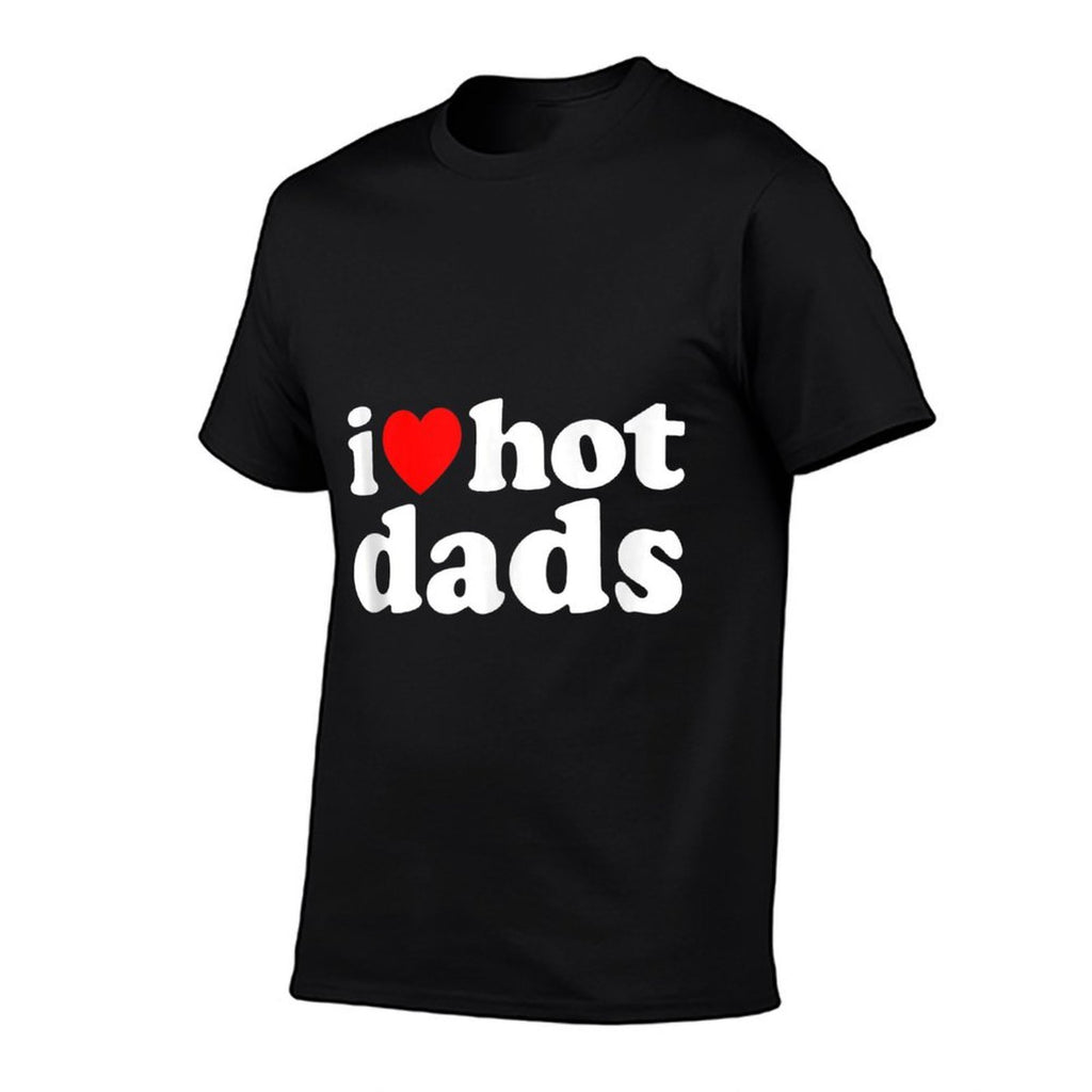 I Love Hot Dads I Heart Hot Dads Love Hot Dads  Odor-resistant T-Shirt
