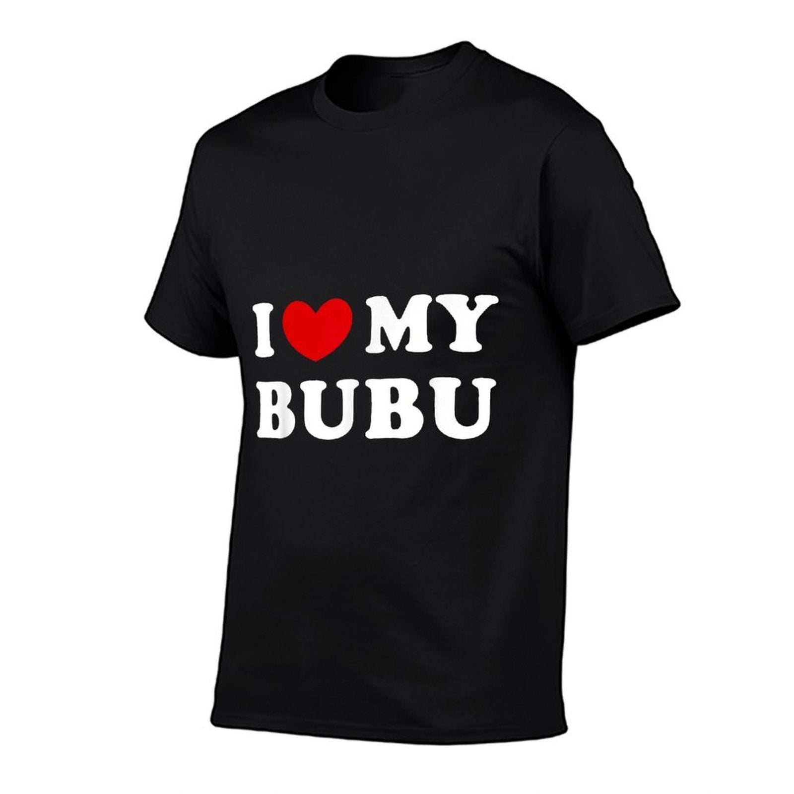 I Love My Bubu, I Heart My Bubu  Tagless Design T-Shirt