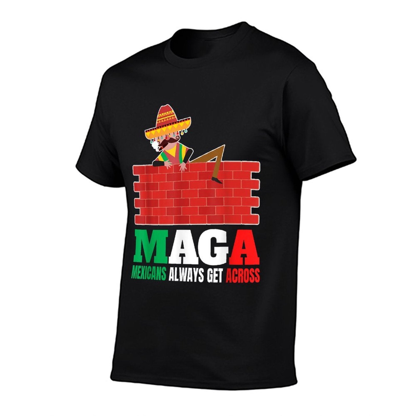 Mexicans Always Get Across Anti Funny Men Mexico Pride  Tagless Design T-Shirt