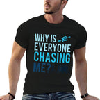 Funny Why Is Everyone Chasing Me Cross Country Gift XC Coach  Trendy Pattern T-Shirt
