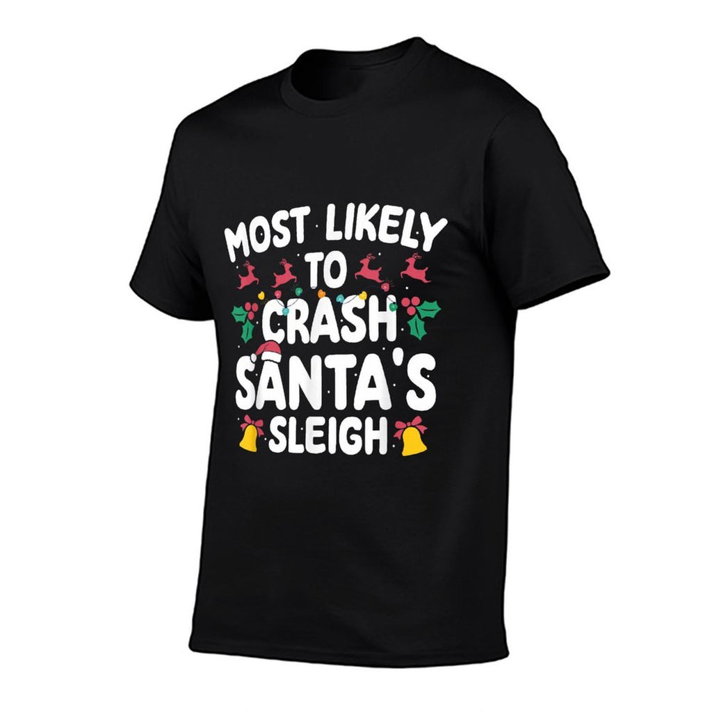 Most Likely To Crash Santas Sleigh Funny Family Christmas  Wrinkle-resistant T-Shirt