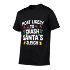Most Likely To Crash Santas Sleigh Funny Family Christmas  Wrinkle-resistant T-Shirt