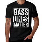 Bass Lines Matter Bass Guitar Player Bassist EDM  Wrinkle-resistant T-Shirt
