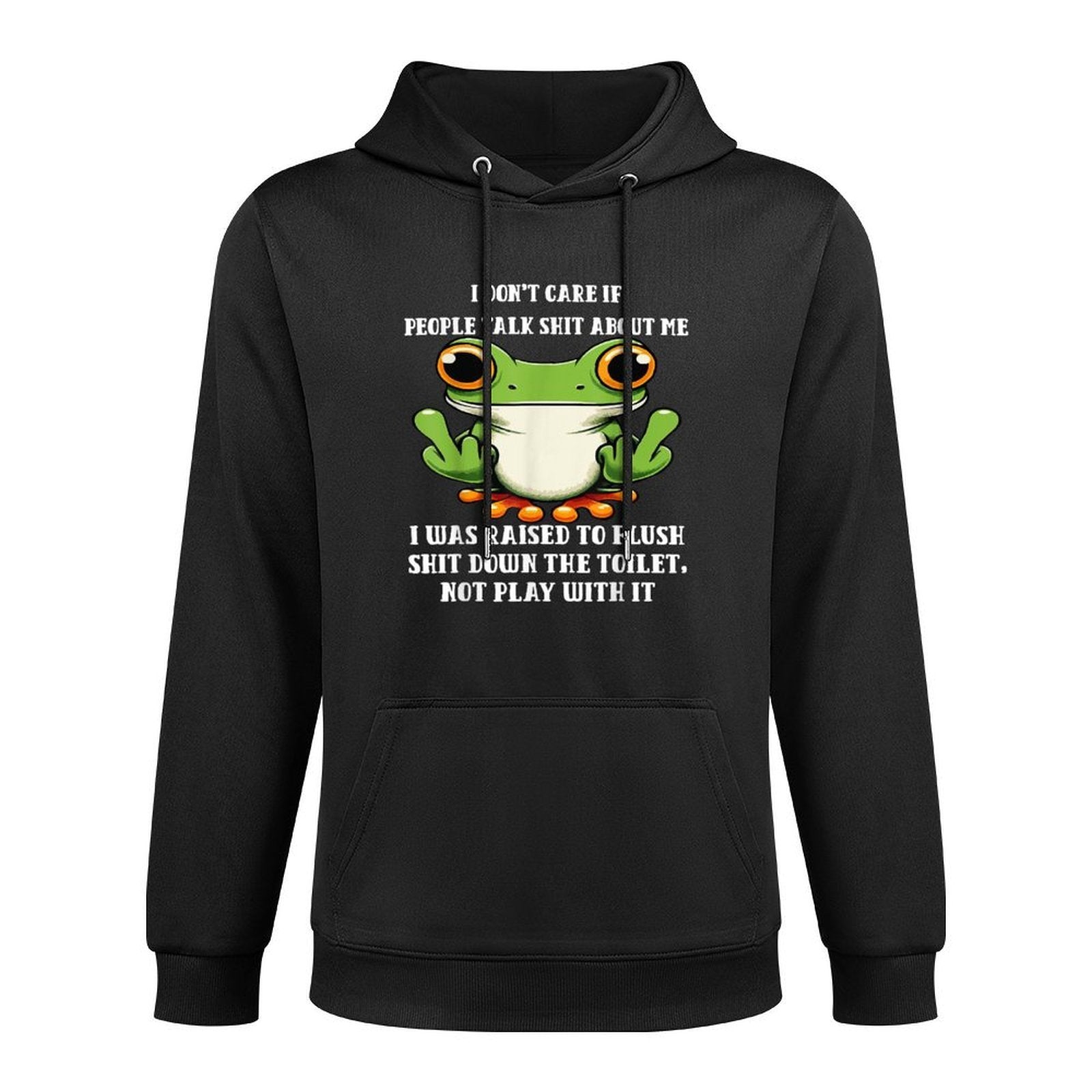 I Dont Care If People Talk Shit About Me I Was Raised Frog All-Day Comfort Hoodie