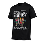 Pickleball Were More Than Just Friends Were Like A Really  Odor-resistant T-Shirt