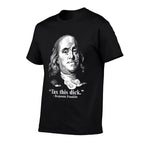 Benjamin Franklin Liberty Tax This Dick Republican Quotes  Tagless Design T-Shirt
