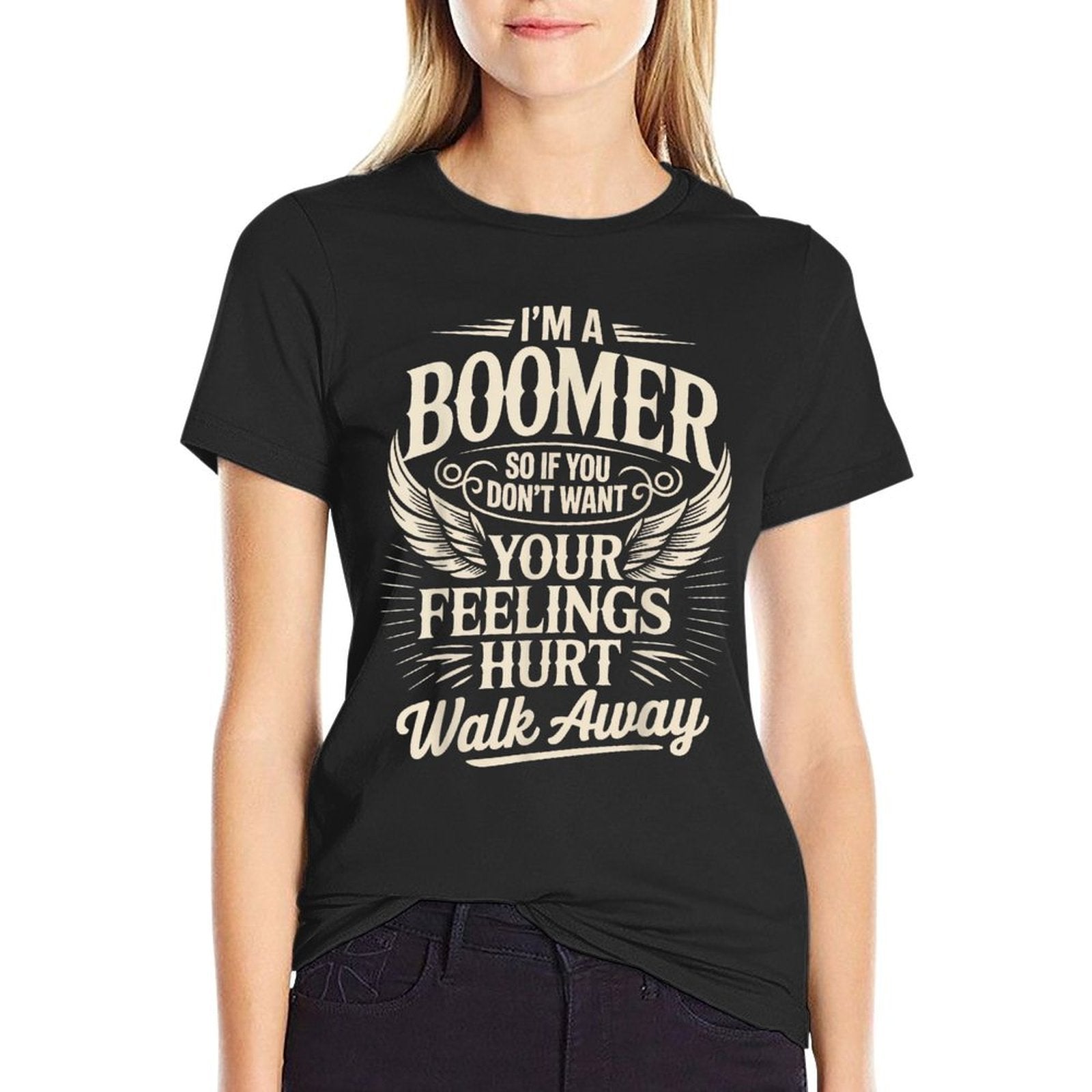 Feeling Hurt Walk Away Baby Boomer Humor Boomer Funny Boomer  Durable T-Shirt