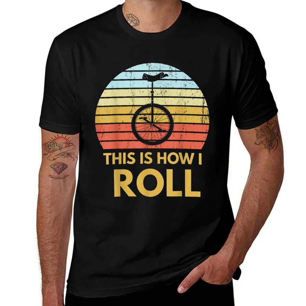 Unicyclist Gift Unicycling This Is How I Roll Funny Unicycle  Easy-care T-Shirt
