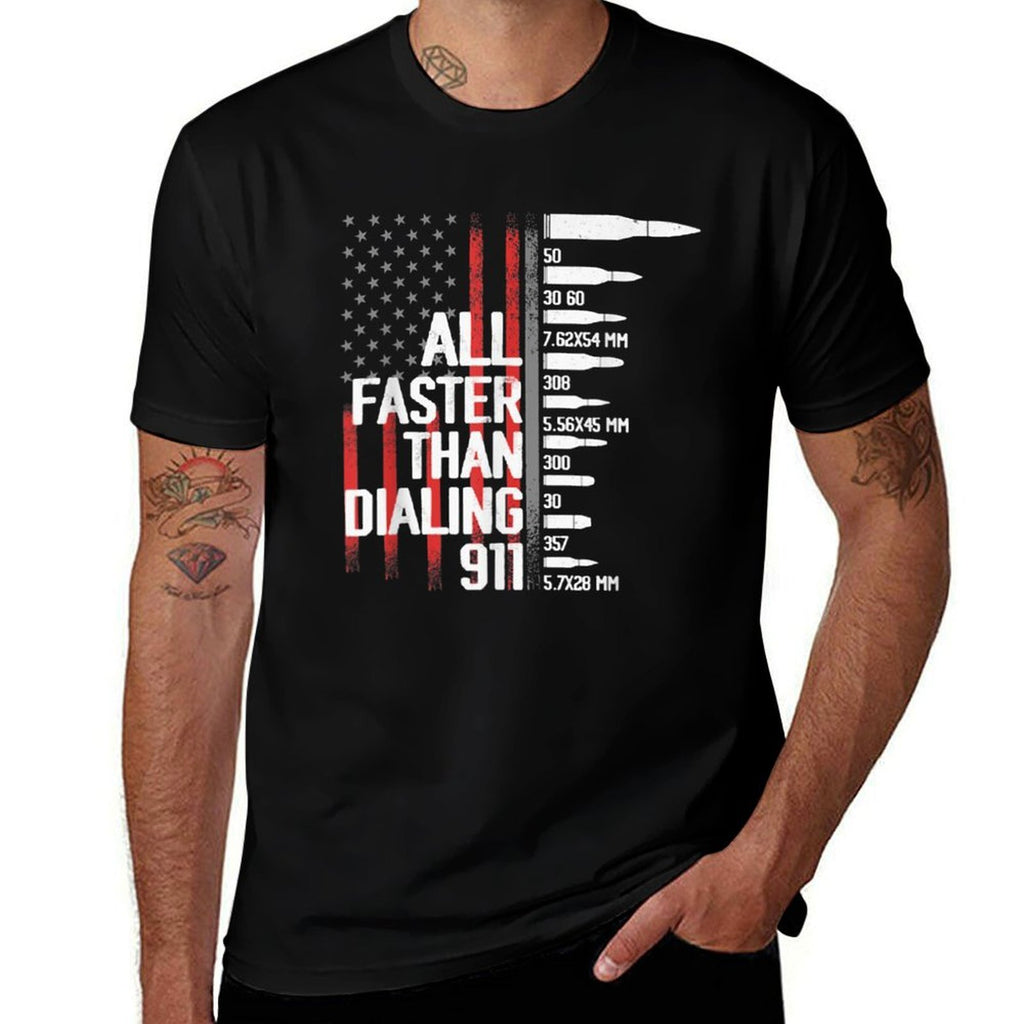 All Faster Than Dialing 911 American Funny Gun Owner  Durable T-Shirt