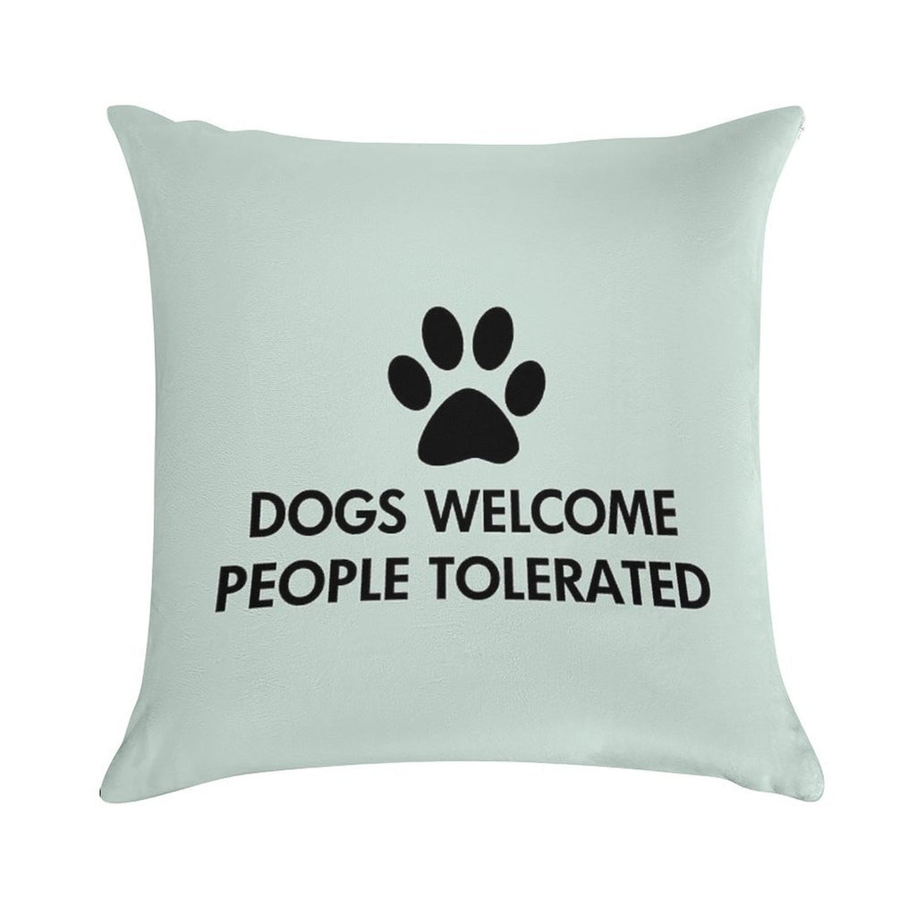 Dogs Welcome People Tolerated Soft Short Plush Fabric Throw Pillow