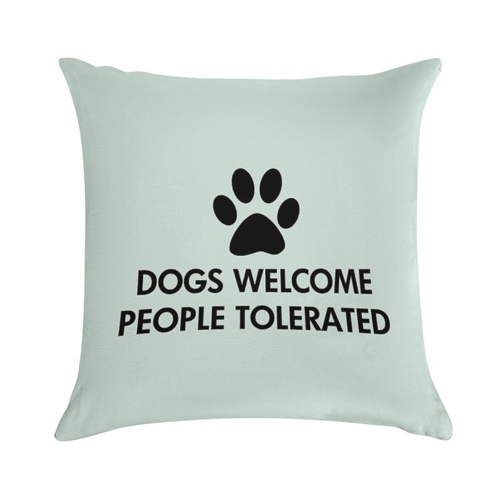 Dogs Welcome People Tolerated Soft Short Plush Fabric Throw Pillow