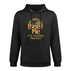 Beer Me Im Getting Married Groom Bride Bachelor Party Gift Kangaroo Pocket Hoodie