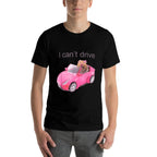 Rat I Cant Drive Funny For Men Women Comfortable T-Shirt