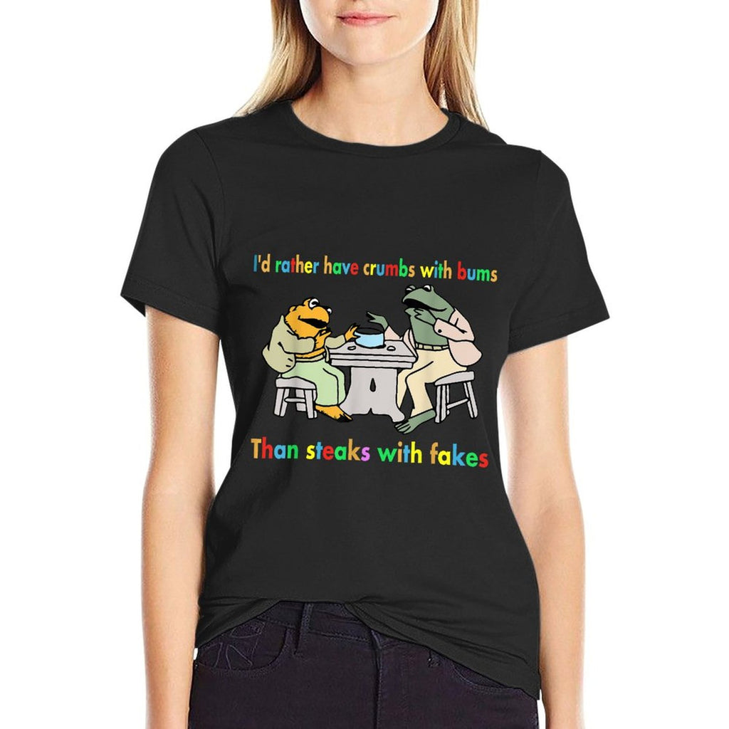 Id Rather Have Crumbs With Bums Than Steaks With Fakes Frog  Slim-fit Cut T-Shirt