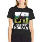 Hold Your Horses Funny Horse Meme for Man Woman  Ribbed Collar T-Shirt