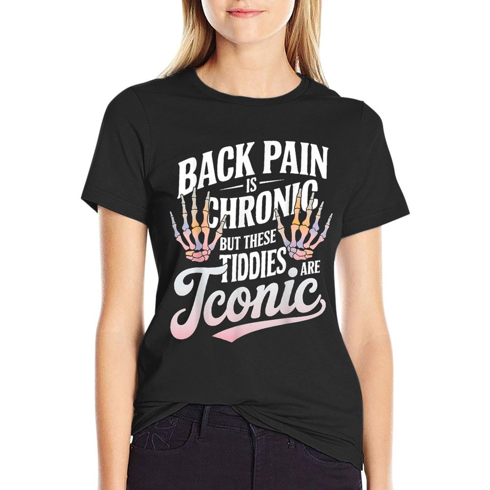 Funny Back Pain Is Chronic But These Tiddies Are Iconic  Versatile T-Shirt