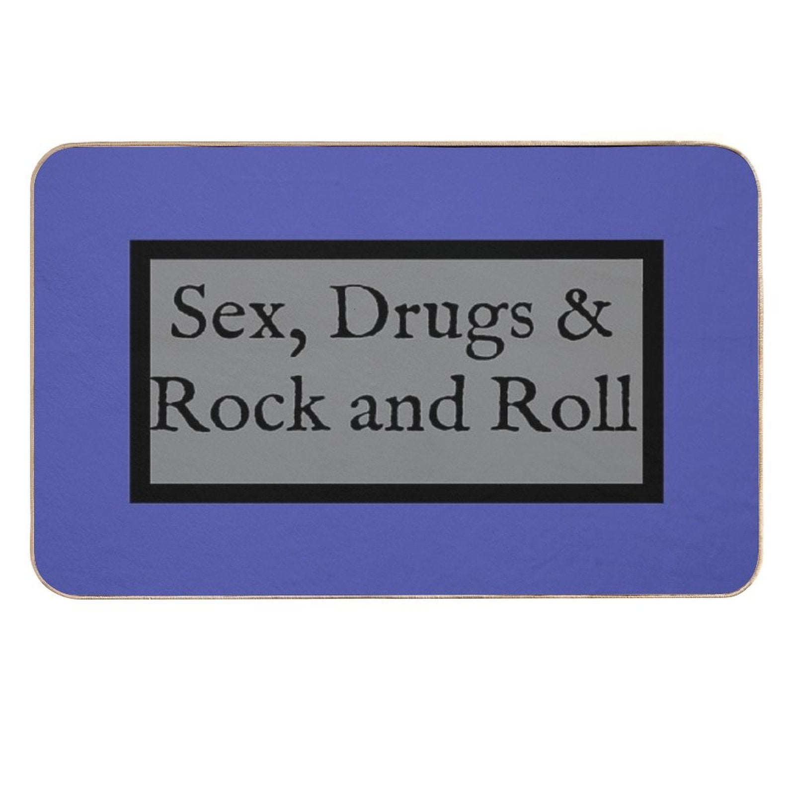 Sex, Drugs And Rock And Roll  Slip-Resistant Bath Mat