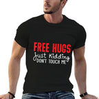 Free Hugs Just Kidding Dont Touch Me  Tagless Design T-Shirt