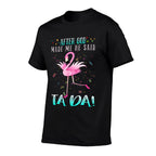 Funny Flamingo After God Made Me He Said Ta-da  Vintage-inspired T-Shirt