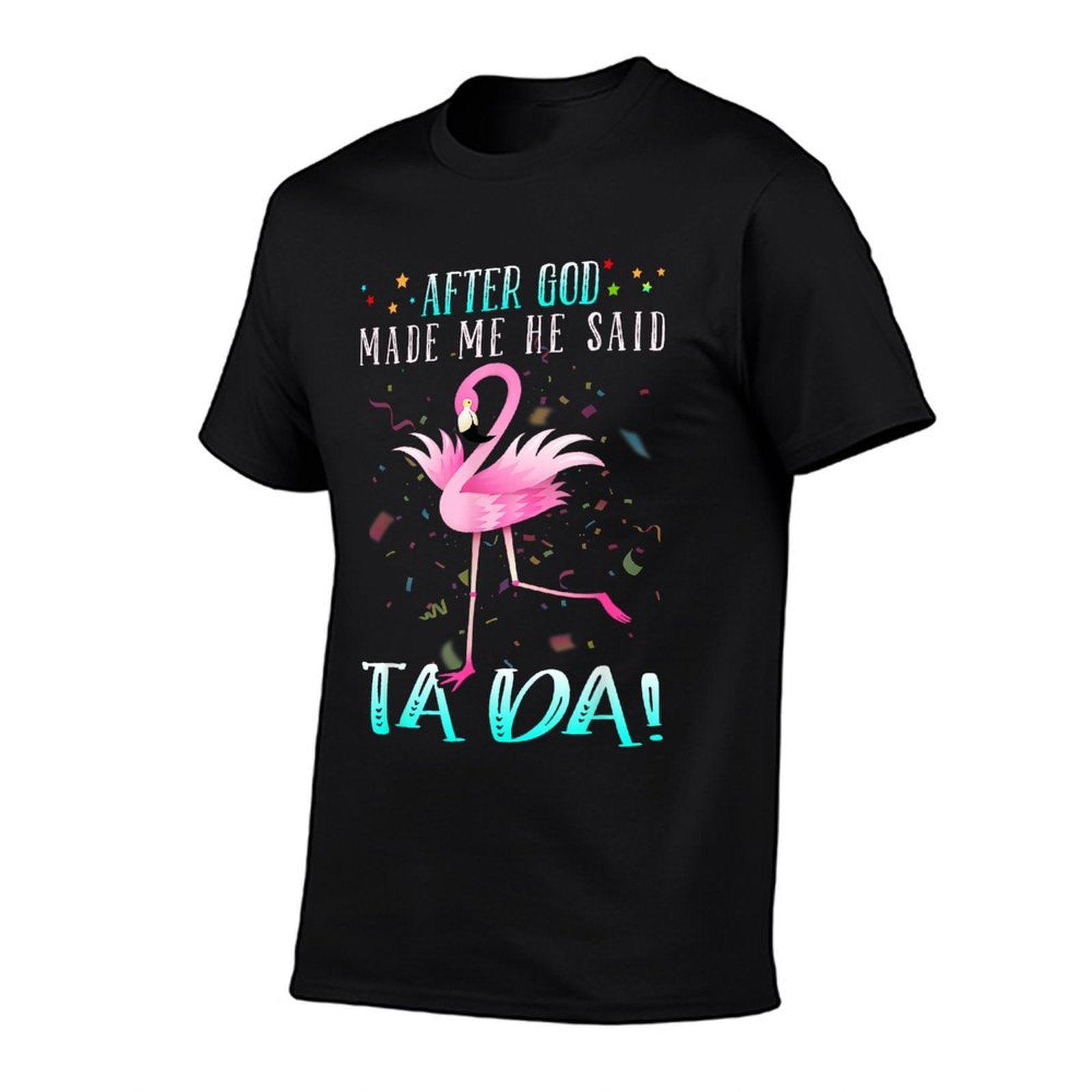 Funny Flamingo After God Made Me He Said Ta-da  Vintage-inspired T-Shirt