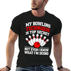 My Bowling Technique Is Top Secret Men Women Bowler  Slim-fit Cut T-Shirt