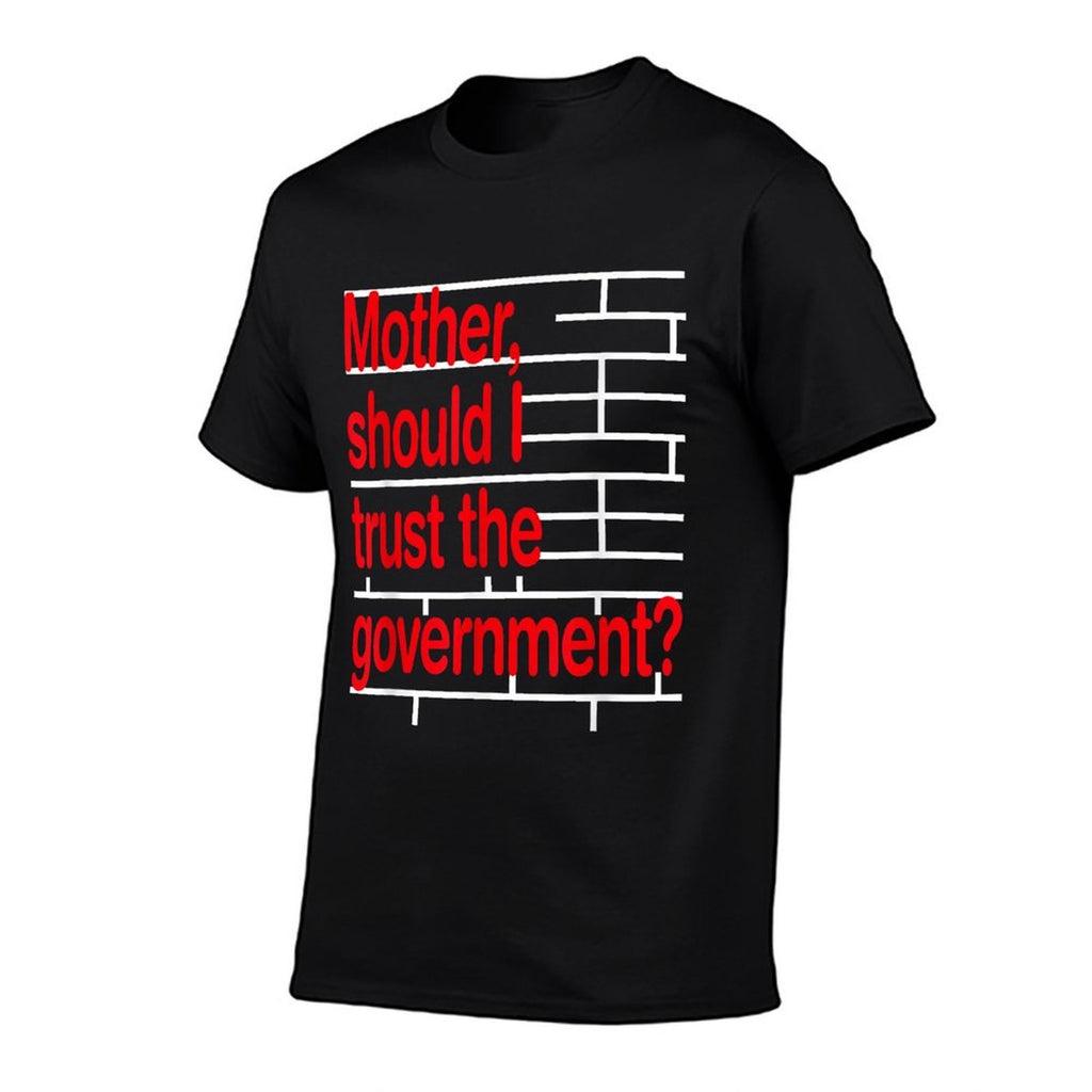 Mother Should I Trust The Government Funny  Ribbed Collar T-Shirt