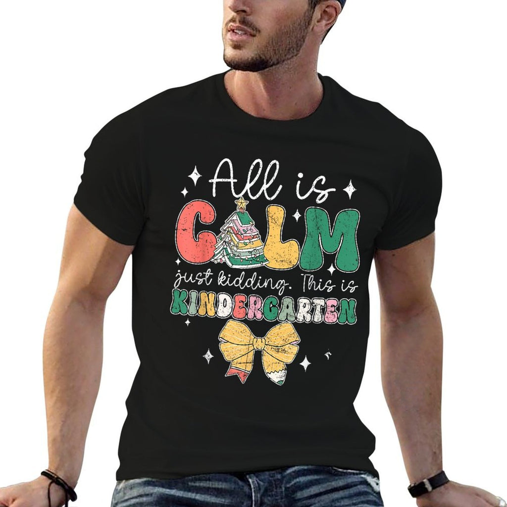 All Is Calm Just Kidding This Is Kindergarten Christmas  Moisture-wicking T-Shirt