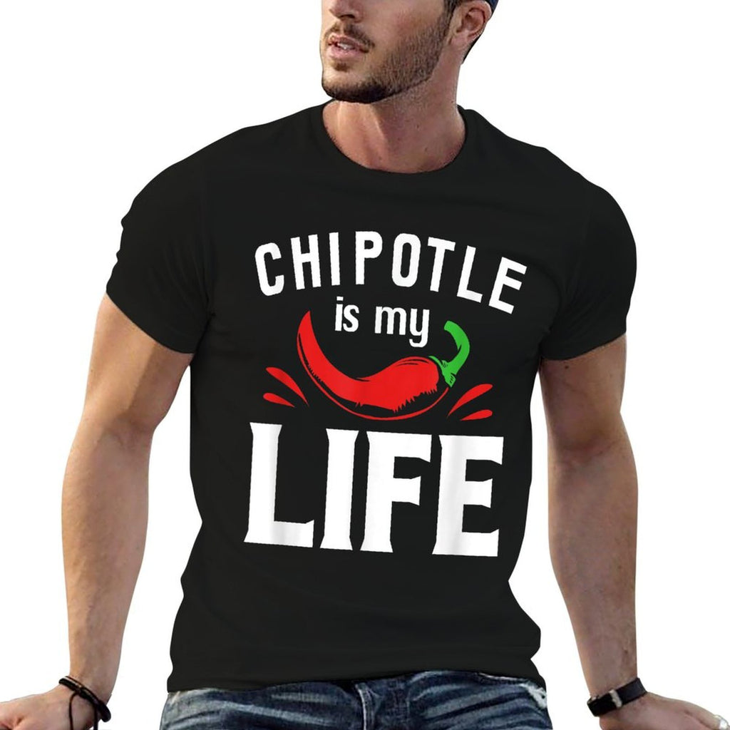 Funny Mexican Food Chipotle Is My Life  Fade-proof Color T-Shirt