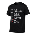 GRADUATE MEDICAL SCHOOL Degree Miss Ms Mrs Dr Doctor Meme  Fade-proof Color T-Shirt