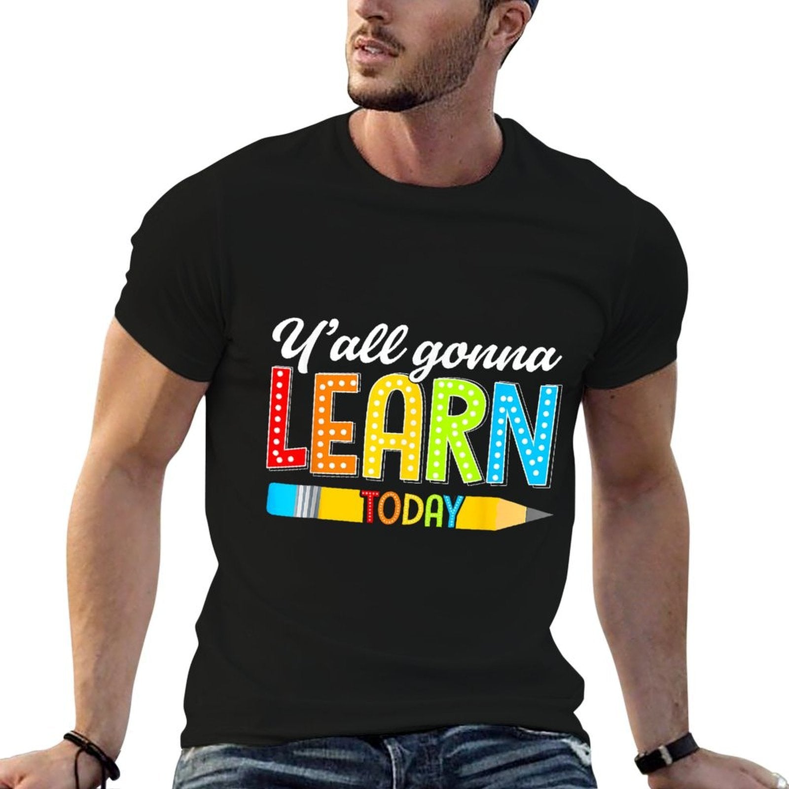 Teacher Yall Gonna Learn Today First Day Of School Funny Men Women Kids  Slim-fit Cut T-Shirt