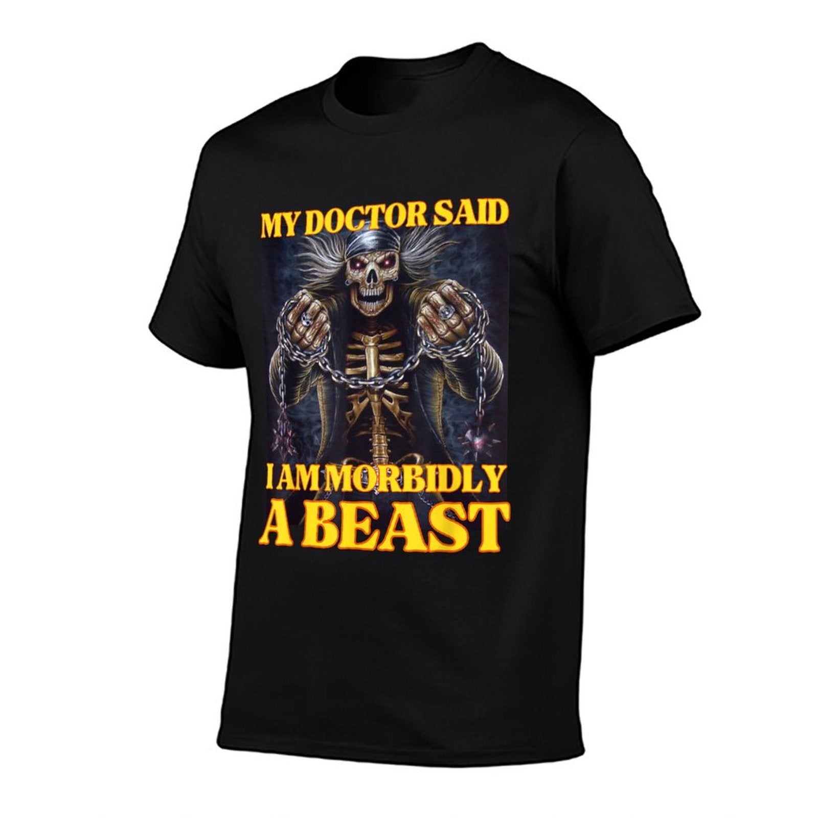 My Doctor Says Im Morbidly A Beast Funny Hard Skeleton Meme  Odor-resistant T-Shirt