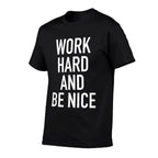Work Hard And Be Nice - Motivational Quote  Trendy Pattern T-Shirt