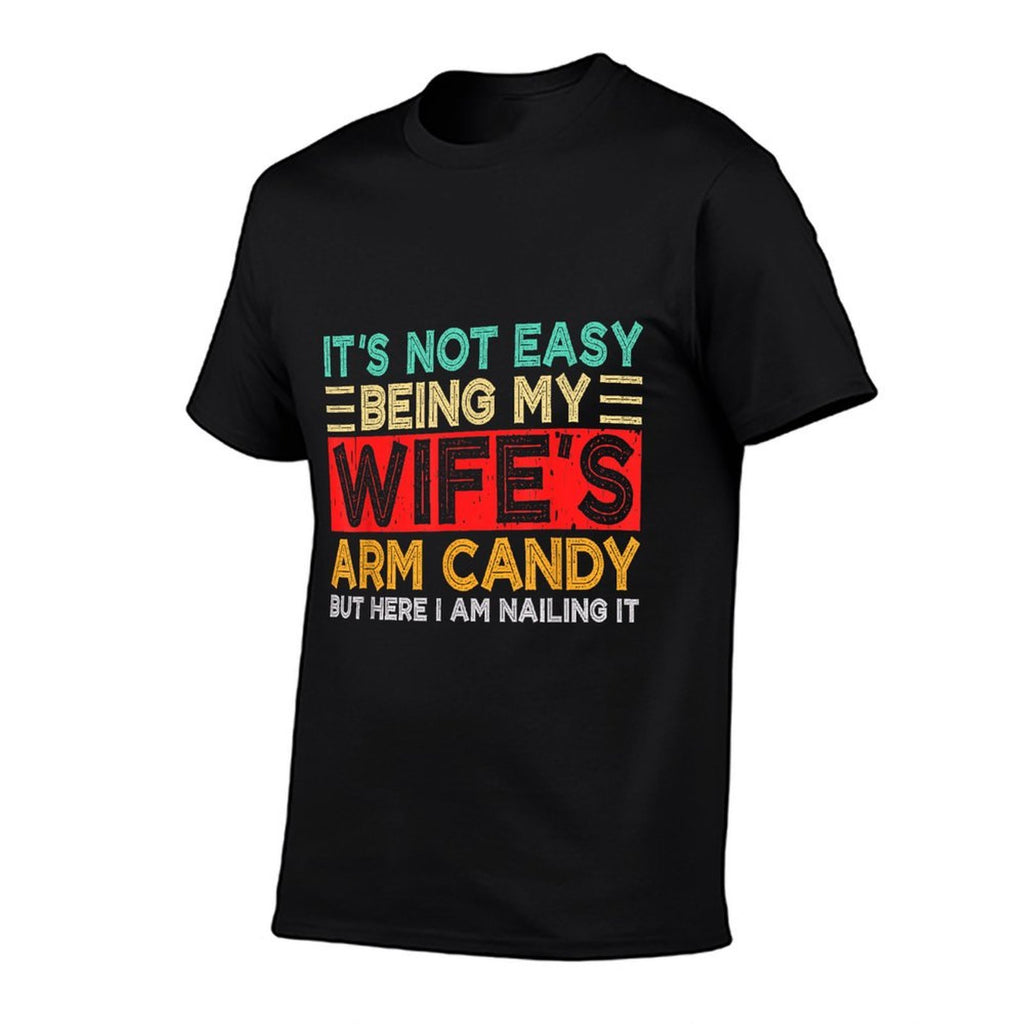 Its Not Easy Being My Wifes Arm Candy Retro Funny Husband  Breathable T-Shirt