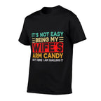 Its Not Easy Being My Wifes Arm Candy Retro Funny Husband  Breathable T-Shirt
