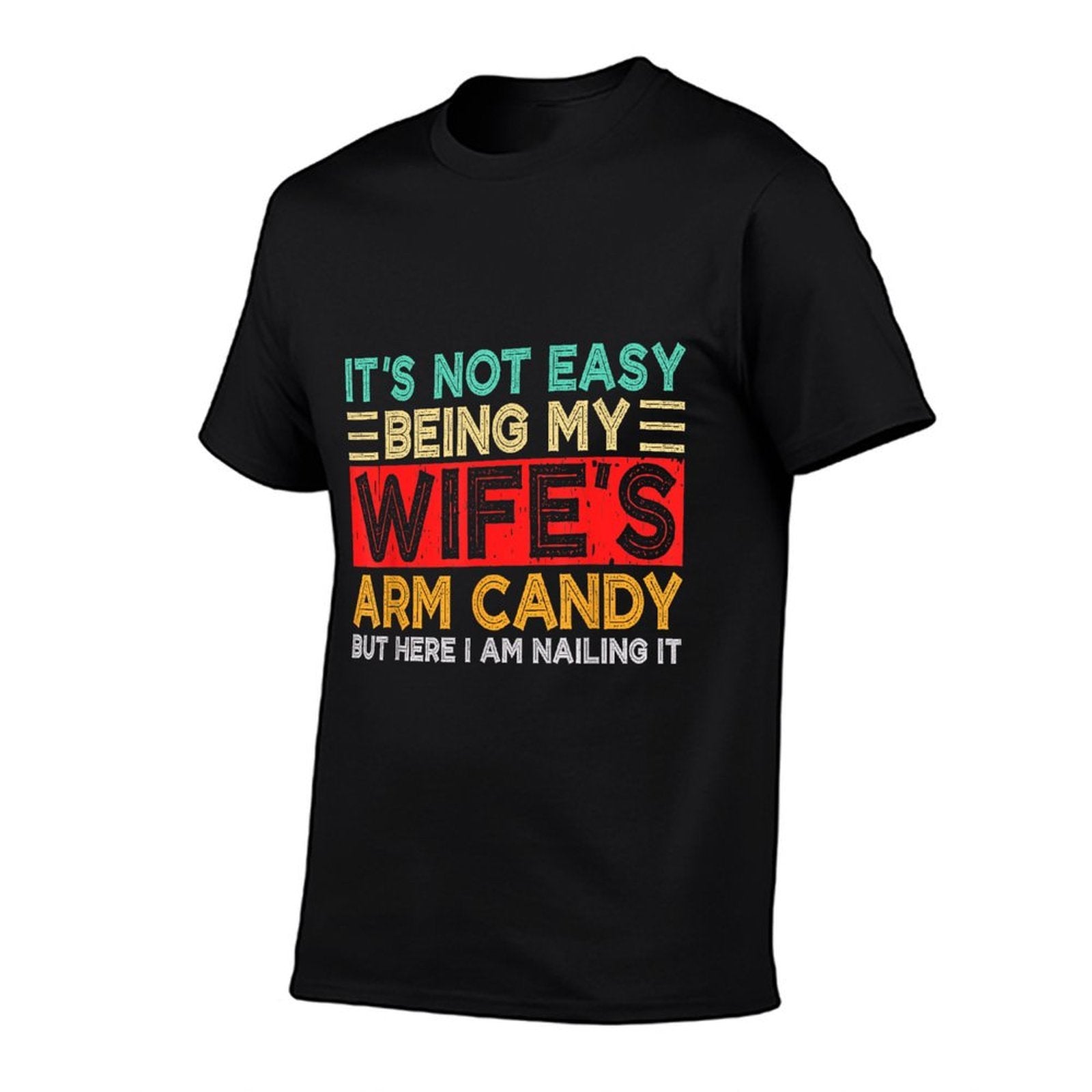 Its Not Easy Being My Wifes Arm Candy Retro Funny Husband  Breathable T-Shirt