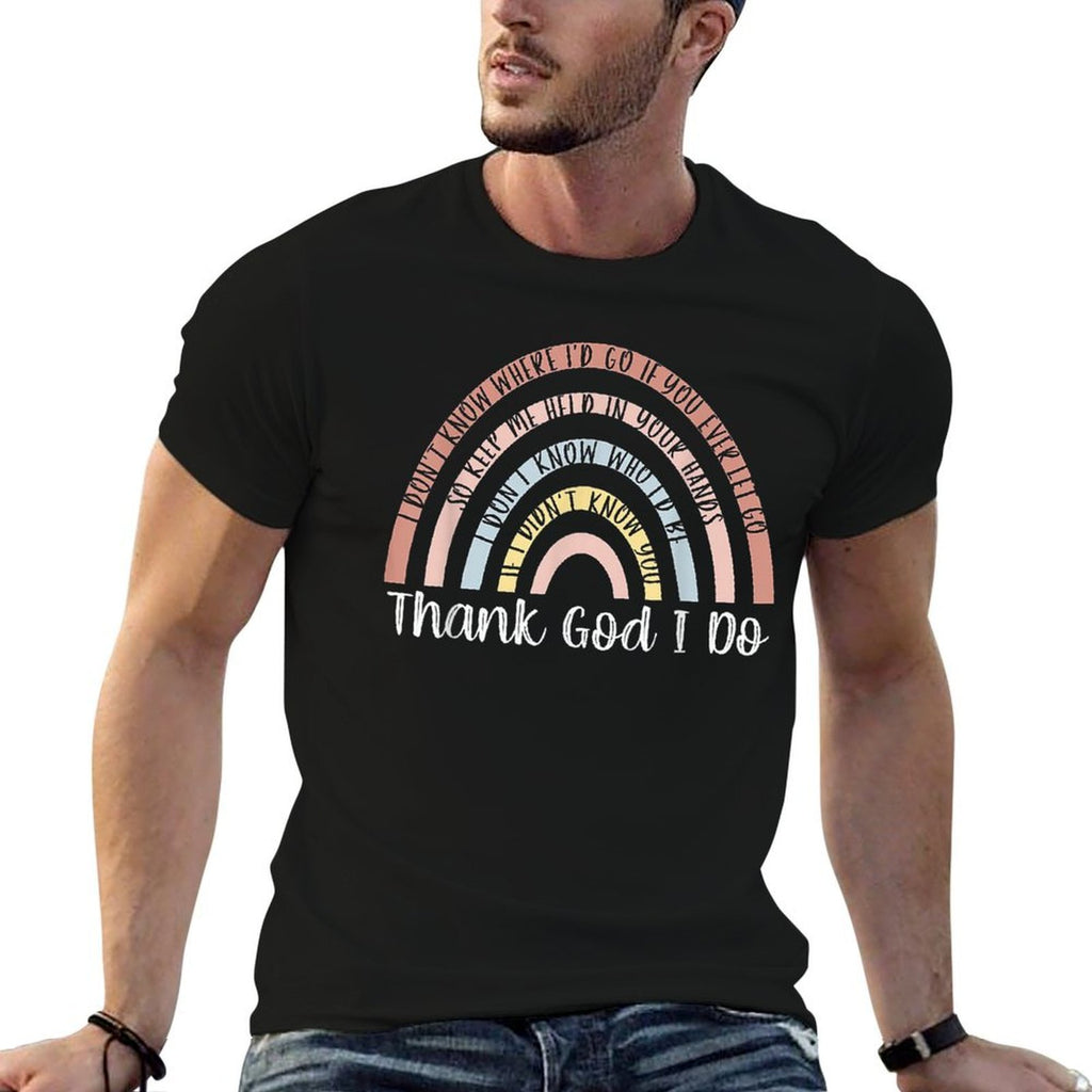 Thank God I Do Rainbow Christian  Tagless Design T-Shirt