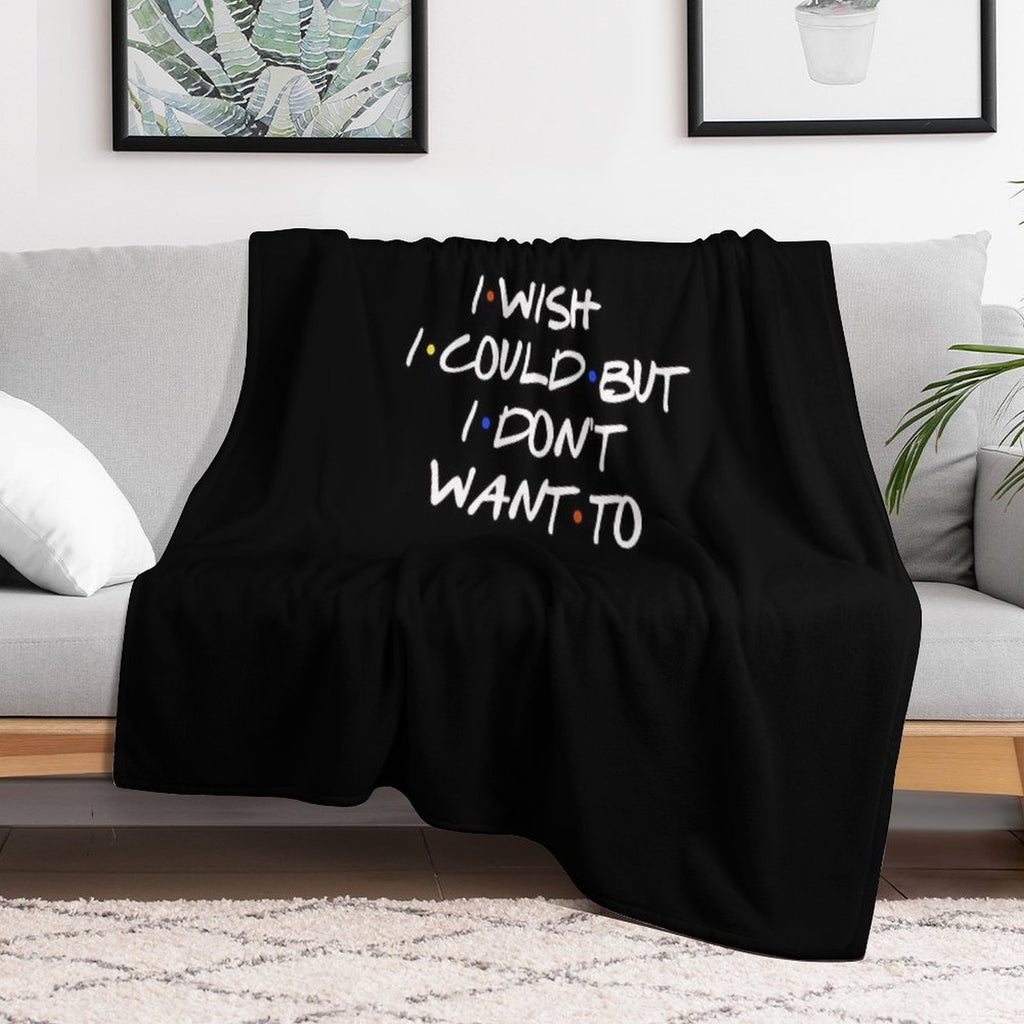 I WISH I COULD SARCASTIC QUOTE Machine-washable Throw Blanket