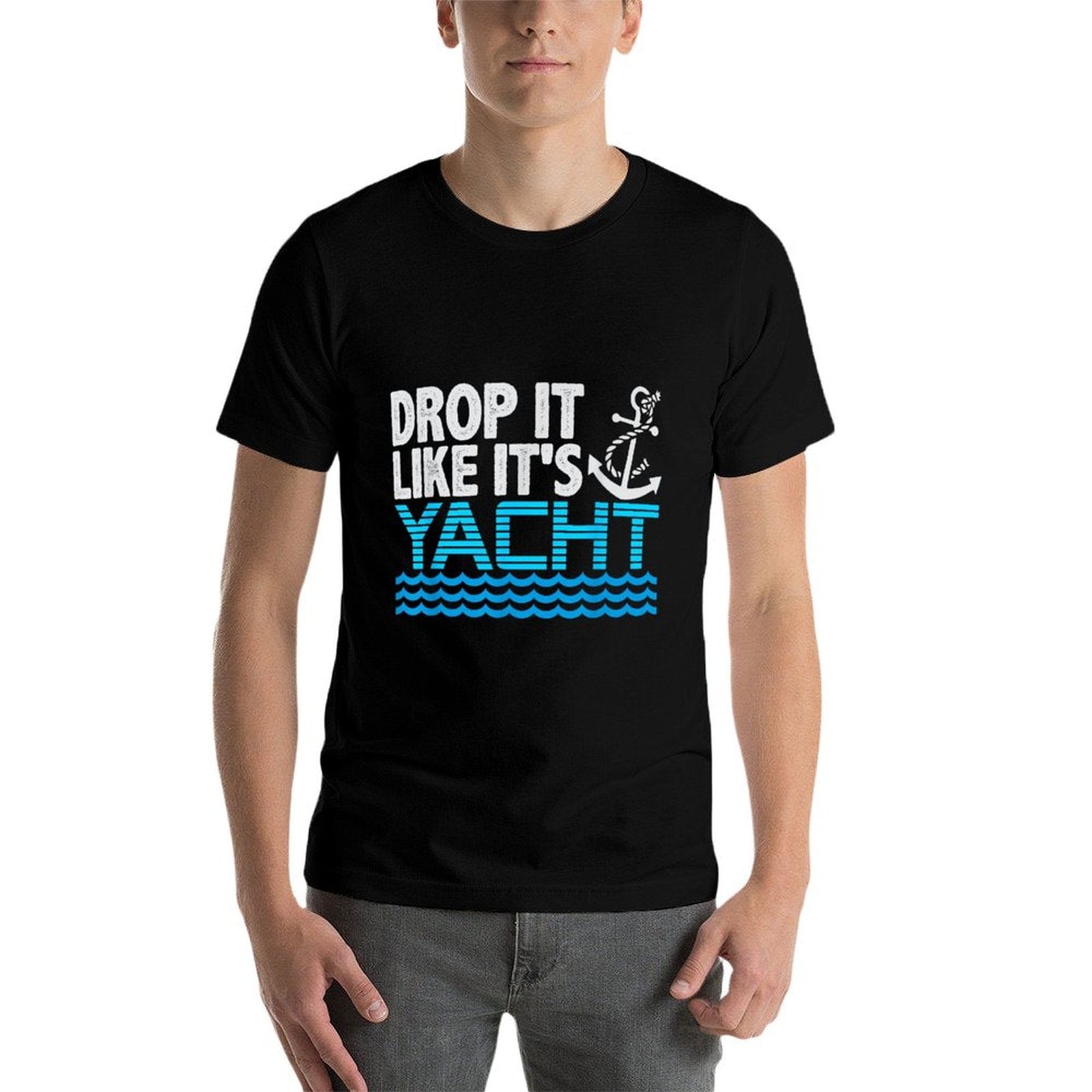 Drop It Like Its Yacht Funny Yacht Boating Ship Cruise Sea  Quick-drying T-Shirt
