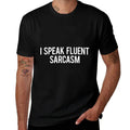 I Speak Fluent Sarcasm T Funny Sarcastic Fun Tee  Wrinkle-resistant T-Shirt