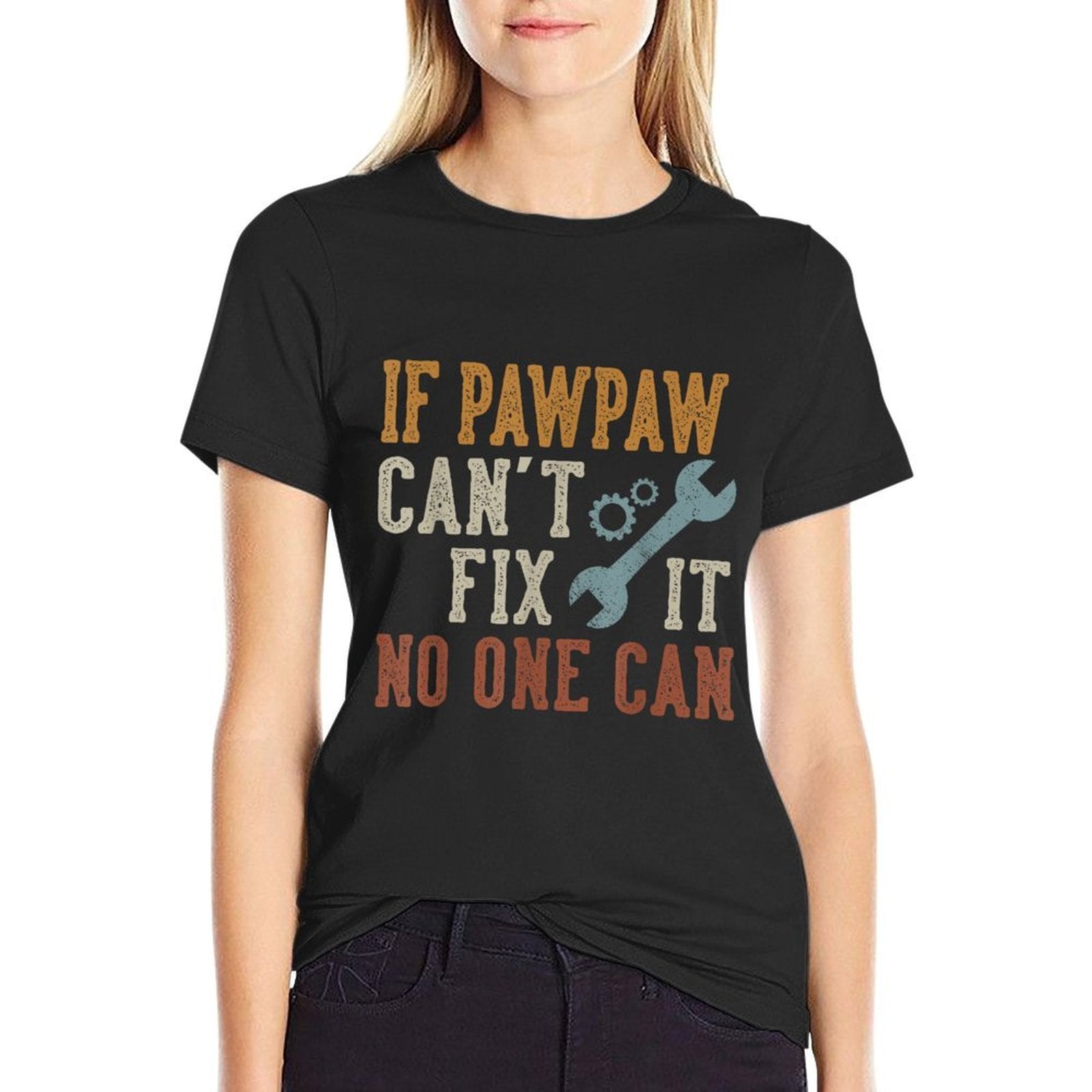 If Pawpaw Cant Fix It No One Can Funny Pawpaw Fathers Day  Easy-care T-Shirt