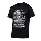 Sorry I Am Already Taken By A Freaking Awesome Guy Husband  Durable T-Shirt
