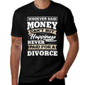 Whoever Said Money Cant Buy Happiness - Funny Divorce Gift  Wrinkle-resistant T-Shirt