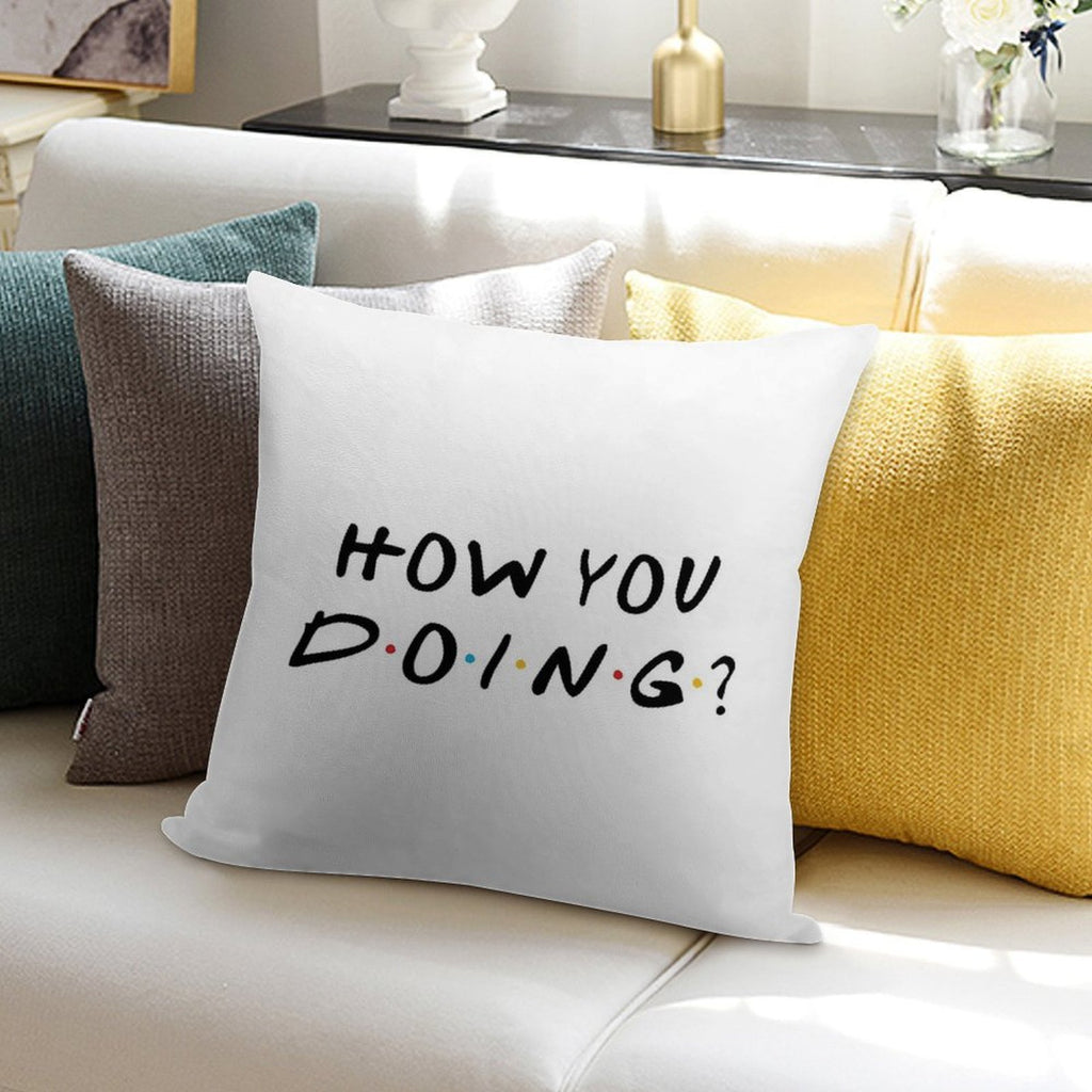 How You Doing Soft Skin-Friendly Throw Pillow