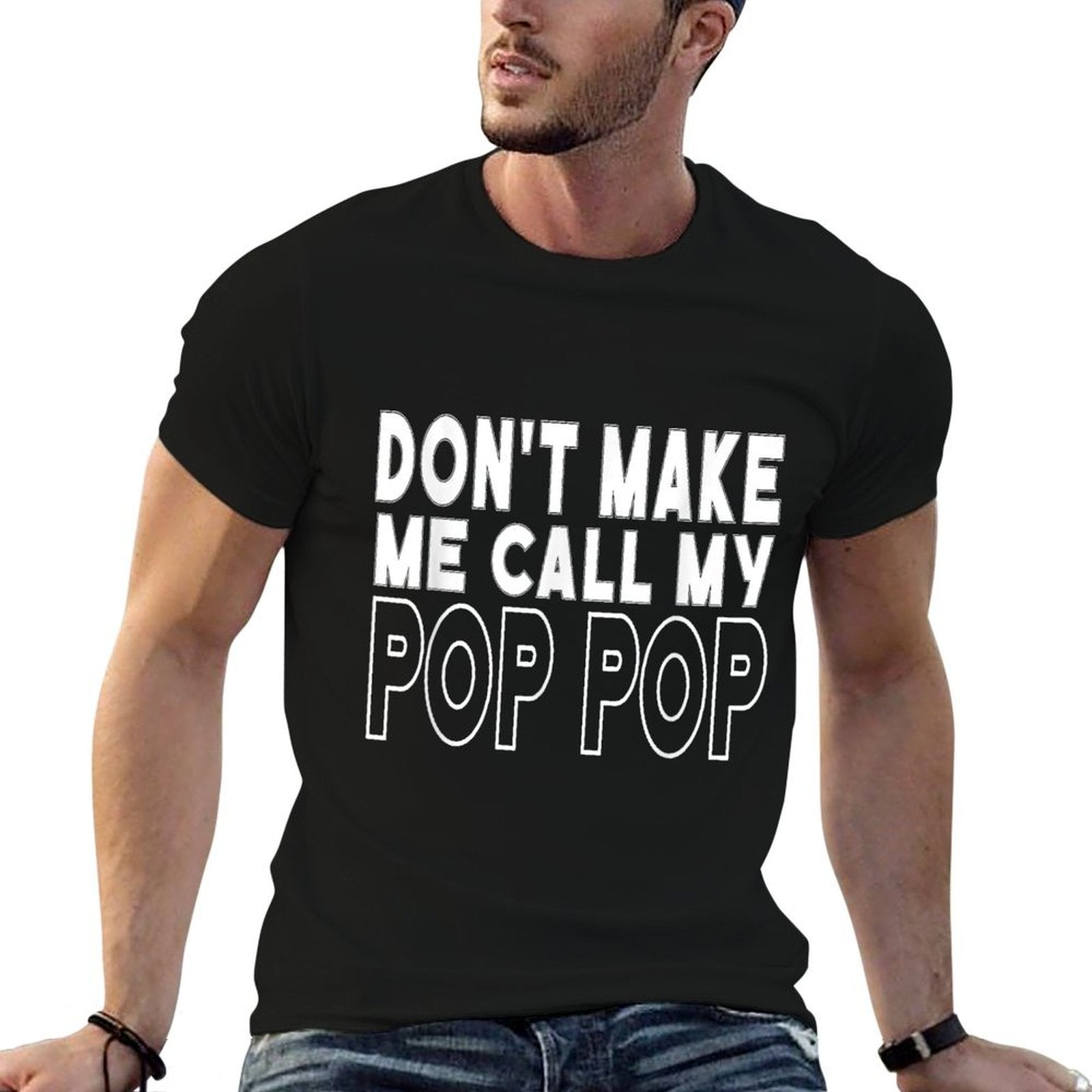 Dont Make Me Call My Pop Pop Toddler Grandpa Fathers Day  Summer-ready Fabric T-Shirt