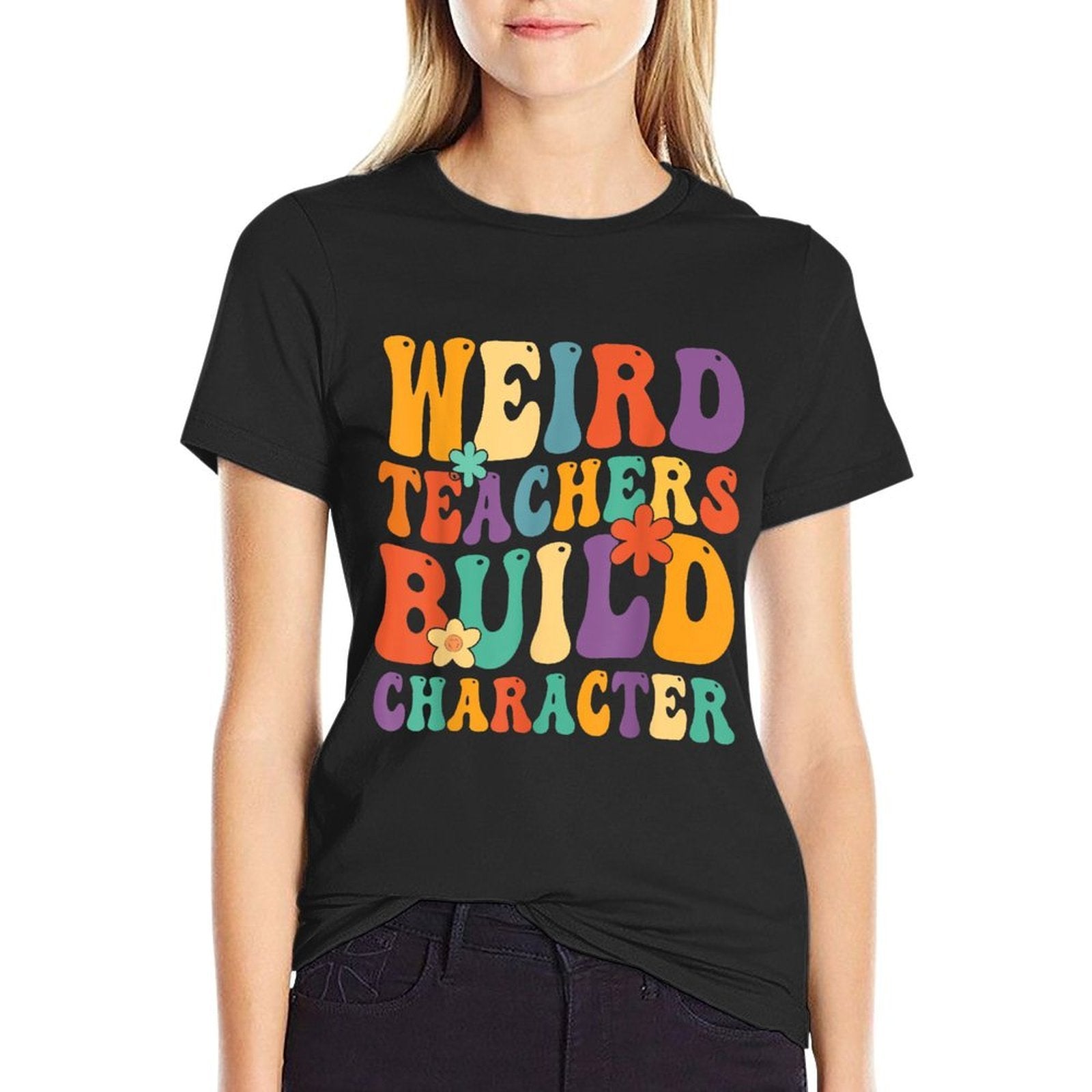 Weird Teachers Build Character Teachers Funny Sayings for Men Women Girls Kids  Wrinkle-resistant T-Shirt