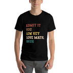 Admit It You Low Key Love Math Bruh Funny Math Teacher  Vintage-inspired T-Shirt