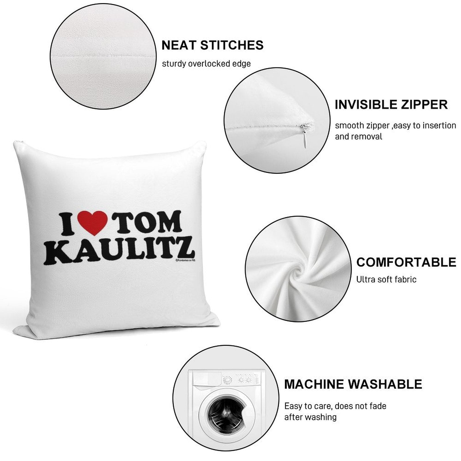I LOVE TOM KAULITZ DESIGN Soft Hidden Zipper Throw Pillow